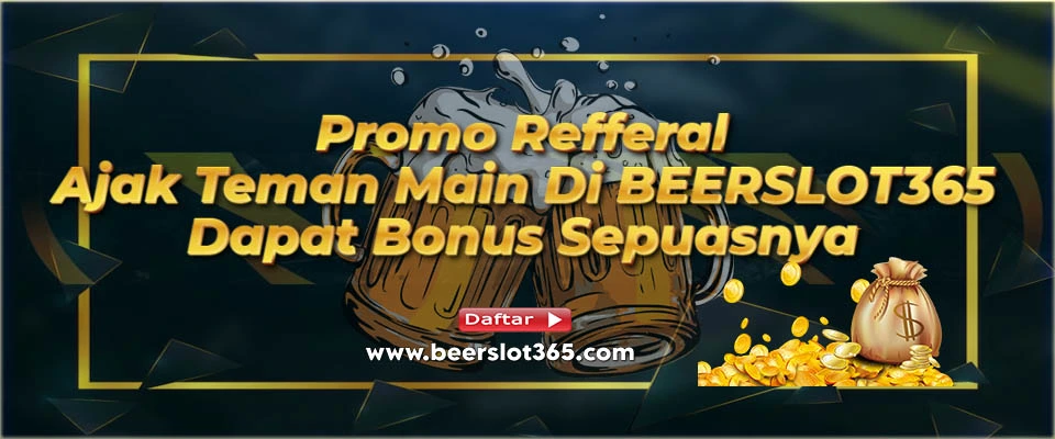 Promo Refferal Seumur Hidup - BEERSLOT365